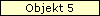 Objekt 5